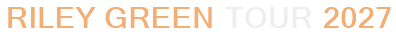 Riley Green Tour 2027